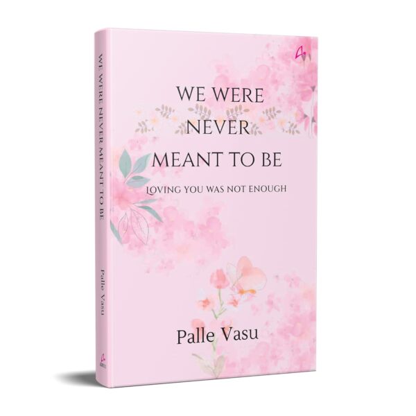 We Were Never Meant To Be: Loving You Was Not Enough